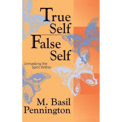 True Self, False Self - by  M Basil Pennington (Paperback)