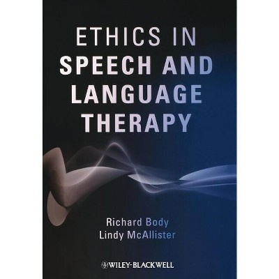 Ethics in Speech and Language Therapy - by  Richard Body (Paperback)