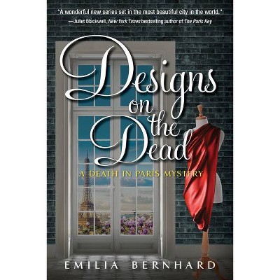 Designs on the Dead - (A Death in Paris Mystery) by  Emilia Bernhard (Hardcover)