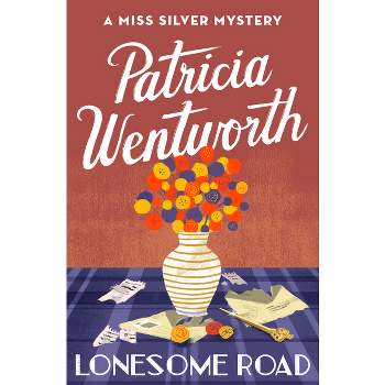 Lonesome Road - (Miss Silver Mysteries) by  Patricia Wentworth (Paperback)
