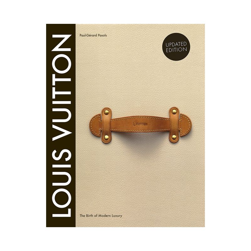 Louis Vuitton: The Birth of Modern Luxury Updated Edition - by  Paul-Gerard Pasols &#38; Pierre Leonforte (Hardcover), 1 of 8