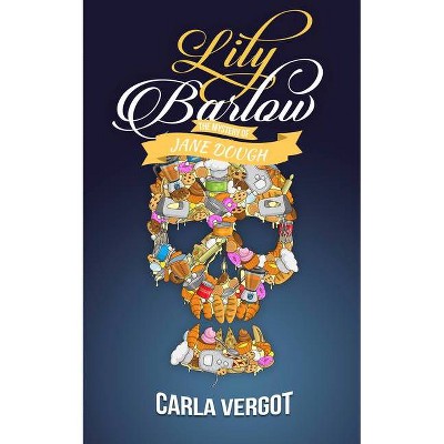 Lily Barlow - by  Carla Vergot (Paperback)