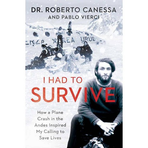 I Had To Survive - By Roberto Canessa & Pablo Vierci (paperback) : Target