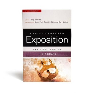 Exalting Jesus in 1 & 2 Kings - (Christ-Centered Exposition Commentary) by  Tony Merida (Paperback) - 1 of 1