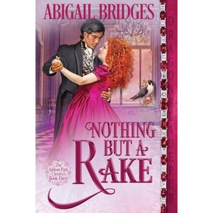 Nothing But a Rake - (The Ashton Park) by  Abigail Bridges (Paperback) - 1 of 1