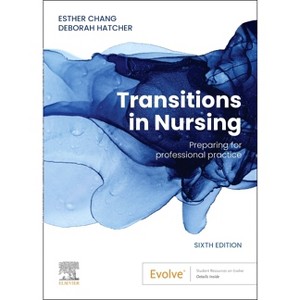 Transitions in Nursing - 6th Edition by  Esther Chang & Deborah Hatcher (Paperback) - 1 of 1