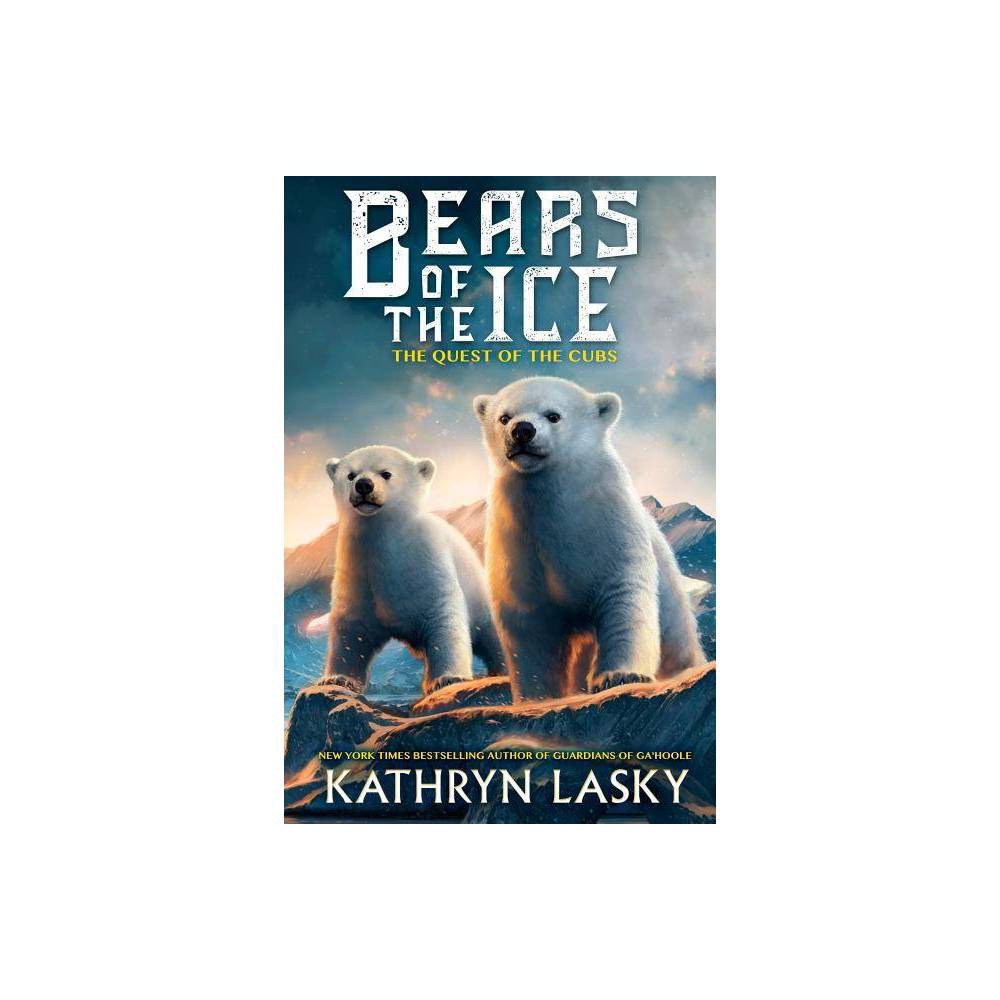 ISBN 9780545683043 product image for The Quest of the Cubs (Bears of the Ice #1), 1 - by Kathryn Lasky (Hardcover) | upcitemdb.com