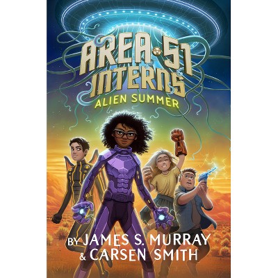 Alien Summer #1 - (Area 51 Interns) by  James S Murray & Carsen Smith (Hardcover)