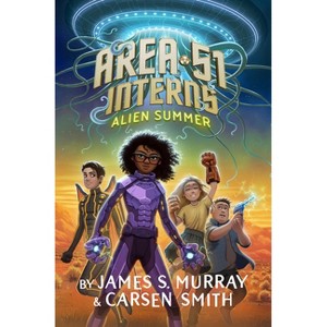Alien Summer #1 - (Area 51 Interns) by  James S Murray & Carsen Smith (Hardcover) - 1 of 1