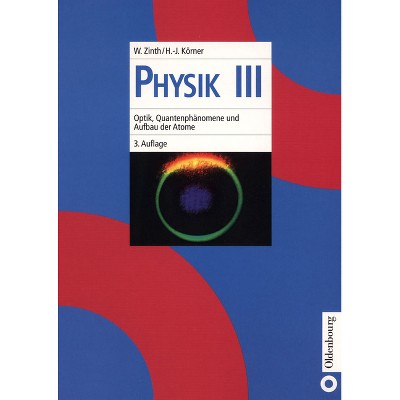 Optik, Quantenphanomene Und Aufbau Der Atome - 3rd Edition by  Wolfgang Zinth & Hans-Joachim Körner (Hardcover)