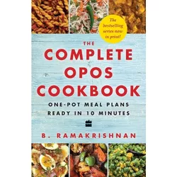 The Complete Opos Cookbook: One-Pot Meal Plans Ready in 10 Minutes - by  B Ramakrishnan (Paperback)