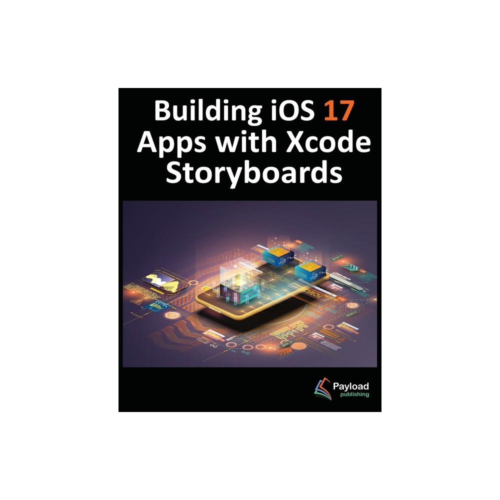Building iOS 17 Apps with Xcode Storyboards - by Neil Smyth (Paperback)