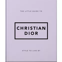 The Little Guide to Christian Dior - by  Orange Hippo! (Hardcover)