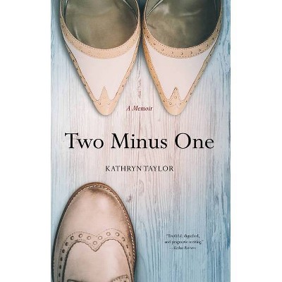 Two Minus One - by  Kathryn Taylor (Paperback)