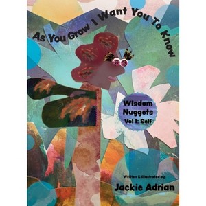 As You Grow I Want You To Know - by  Adrian (Hardcover) - 1 of 1