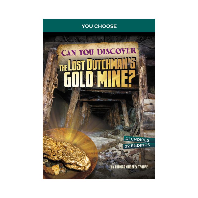 Can You Discover the Lost Dutchman's Gold Mine? - (You Choose: Treasure Hunters) by Thomas Kingsley Troupe, 1 of 2