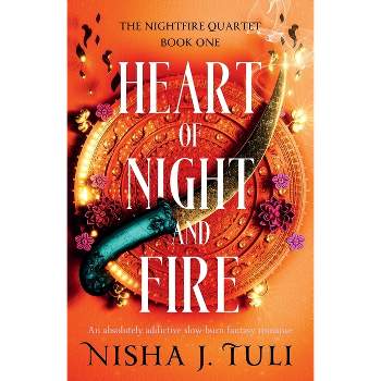 Heart of Night and Fire - (The Nightfire Quartet) by  Nisha J Tuli (Paperback)
