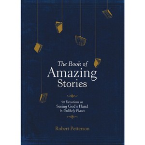 The Book of Amazing Stories - by  Robert Petterson (Hardcover) - 1 of 1