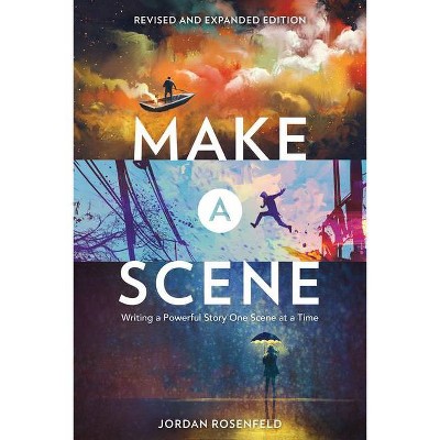 Make a Scene Revised and Expanded Edition - by  Jordan Rosenfeld (Paperback)