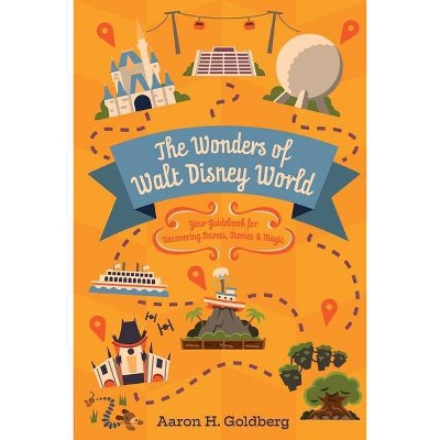 The Wonders of Walt Disney World - 2nd Edition by  Aaron H Goldberg (Paperback)