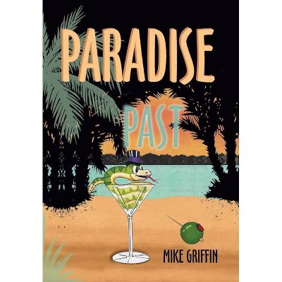 Paradise Past - by  Mike Griffin (Hardcover)