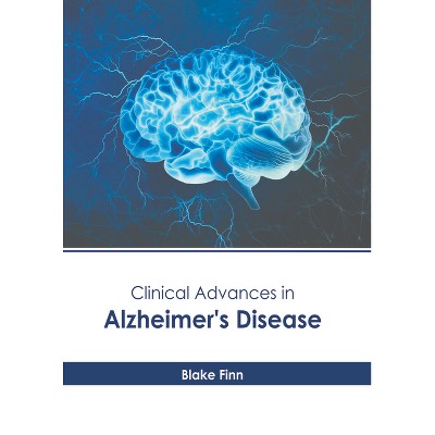 Clinical Advances in Alzheimer's Disease - by  Blake Finn (Hardcover)