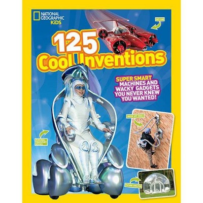 125 Cool Inventions - (National Geographic Kids) by  National Geographic Kids (Paperback)