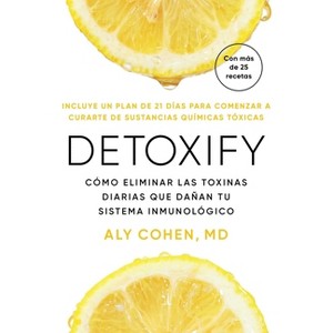 Detoxify, Spanish-Language Edition of Detoxify - by  Aly Cohen (Paperback) - 1 of 1