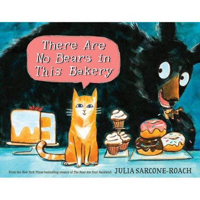 There Are No Bears in This Bakery - by  Julia Sarcone-Roach (Hardcover)