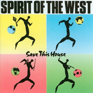 Spirit of the West - Save This House (CD) - 1 of 1