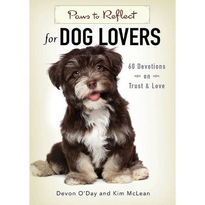 Paws to Reflect for Dog Lovers - by  Devon O'Day & Devon O'Day & Kim McLean (Paperback)