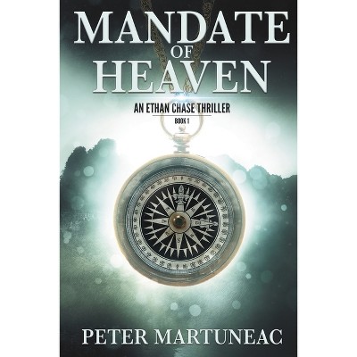 Mandate of Heaven - (Ethan Chase Thriller) by  Peter Martuneac (Paperback)