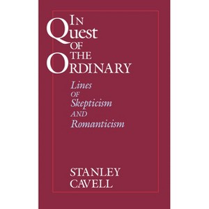 In Quest of the Ordinary - by  Stanley Cavell (Paperback) - 1 of 1