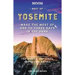 Moon Best of Yosemite - (Travel Guide) by  Ann Marie Brown (Paperback)