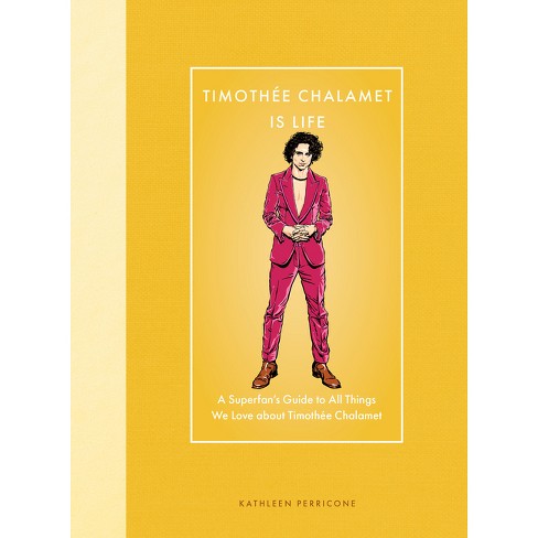 Timothée Chalamet Is Life - (Modern Icons) by  Kathleen Perricone (Hardcover) - image 1 of 1