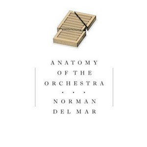 Anatomy of the Orchestra - by  Norman Del Mar (Paperback) - 1 of 1