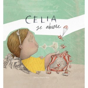 Celia Se Aburre / Celia Gets Bored - by  Celia Rico Clavellino (Hardcover) - 1 of 1