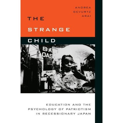 The Strange Child - by  Andrea Gevurtz Arai (Hardcover)