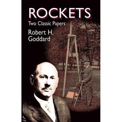 Rockets - (Engineering) by  Robert Hutchings Goddard & Robert Goddard & Engineering (Paperback)