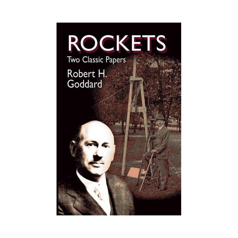 Rockets - (Dover Books on Aeronautical Engineering) by  Robert Hutchings Goddard & Robert Goddard & Engineering (Paperback), 1 of 2