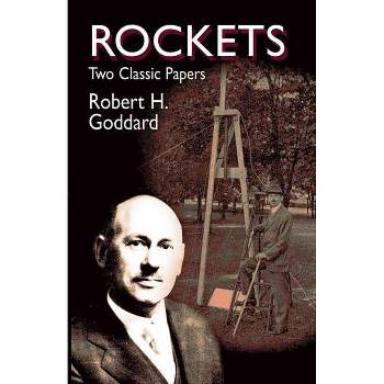 Rockets - (Dover Books on Aeronautical Engineering) by  Robert Hutchings Goddard & Robert Goddard & Engineering (Paperback)