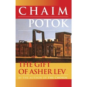 The Gift of Asher Lev - by  Chaim Potok (Paperback) - 1 of 1