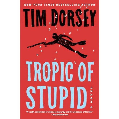 Tropic of Stupid - (Serge Storms) by  Tim Dorsey (Paperback) - image 1 of 1