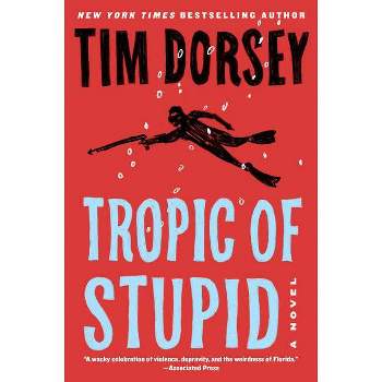 Tropic of Stupid - (Serge Storms) by  Tim Dorsey (Paperback)