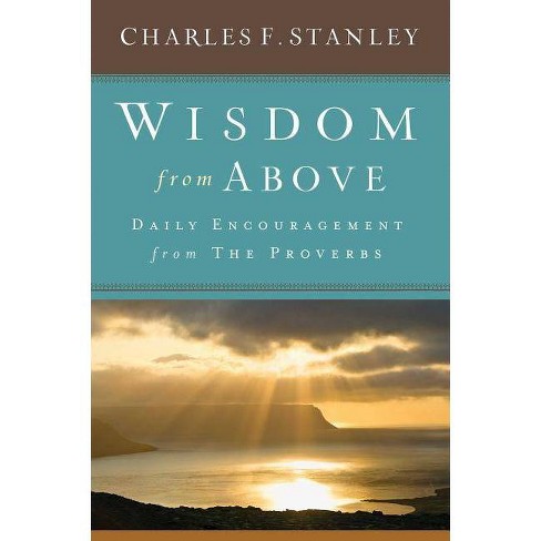 Wisdom From Above By Charles F Stanley Hardcover Target