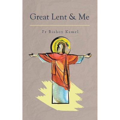 Great Lent and Me - Large Print by  Bishoy Kamel (Paperback)