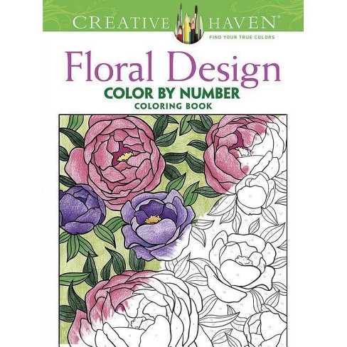 Download Creative Haven Floral Design Color By Number Coloring Book Creative Haven Coloring Books By Jessica Mazurkiewicz Paperback Target