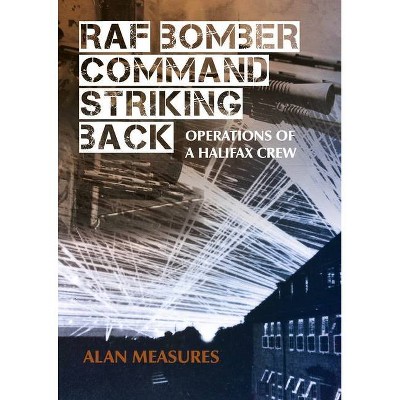 RAF Bomber Command Striking Back - by  Alan Measures (Paperback)