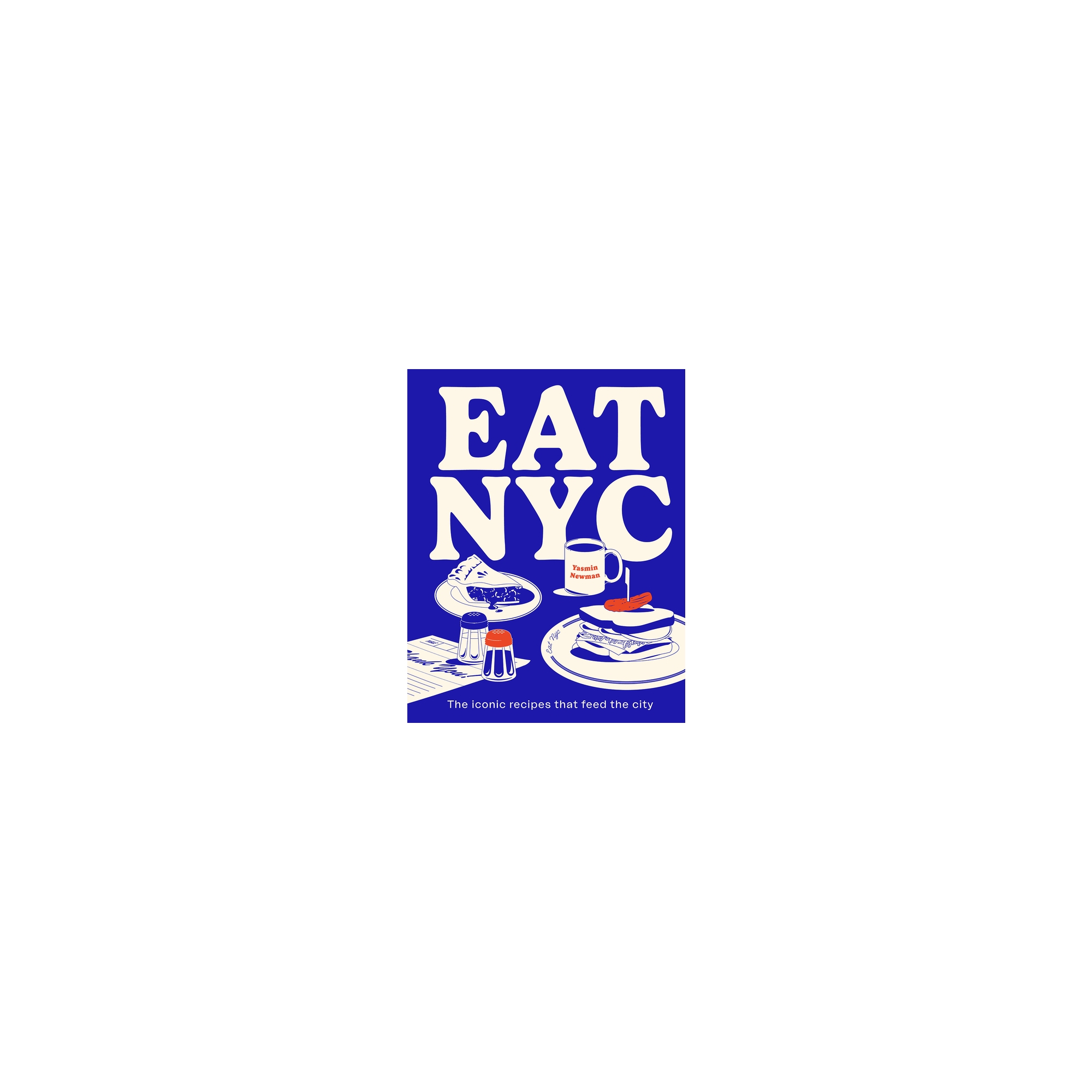 Eat NYC - by Yasmin Newman (Cookbook)
