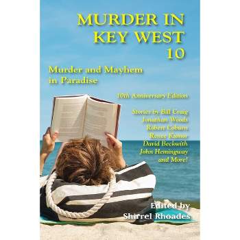 Murder In Key West 10-Murder and Mayhem In Paradise - by  John Hemingway & Robert Coburn (Paperback)